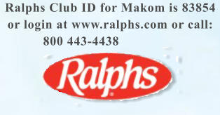 Ralphs Club ID for Makom is 83854 or login at www.ralphs.com or call: 800 443-4438